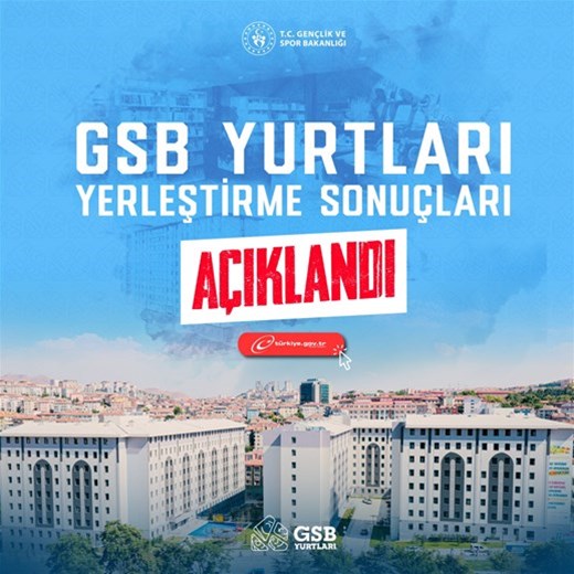 GSB YURTLARI YERLEŞTİRME SONUÇLARI AÇIKLANDI